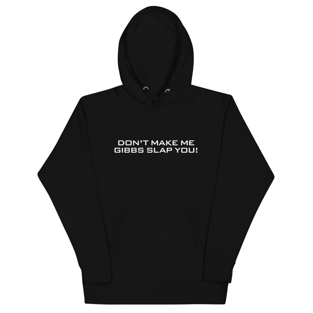 NCIS Hoodie Don't Make Me Gibbs Slap You!