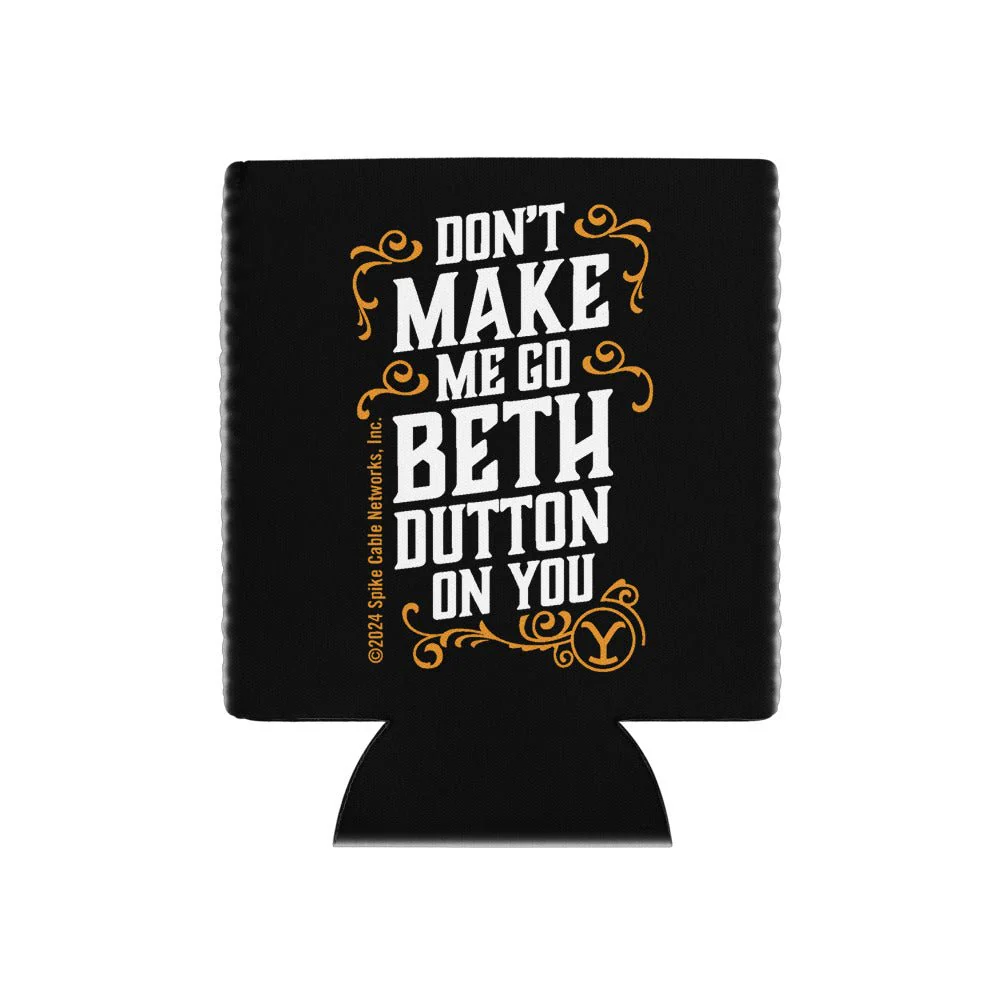 Yellowstone Don't Make Me Go Beth Dutton On You Can Cooler - Image 4